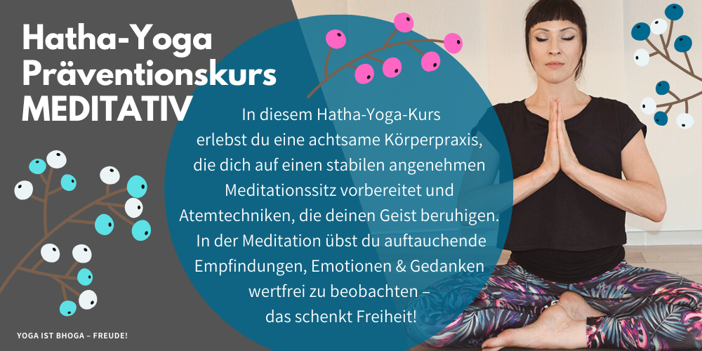 Krankenkassen-anerkannter Hatha-Yoga Präventionskurs MEDITATIV bei bhoga-yoga